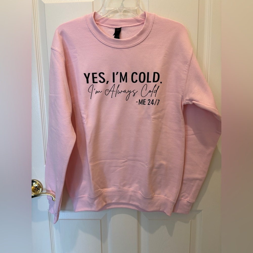 *NEW* "Yes, I'm Cold" Pink MediumPullover Sweatshirt Unisex